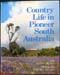 Country Life in Pioneer South Austraia - Judith Brown